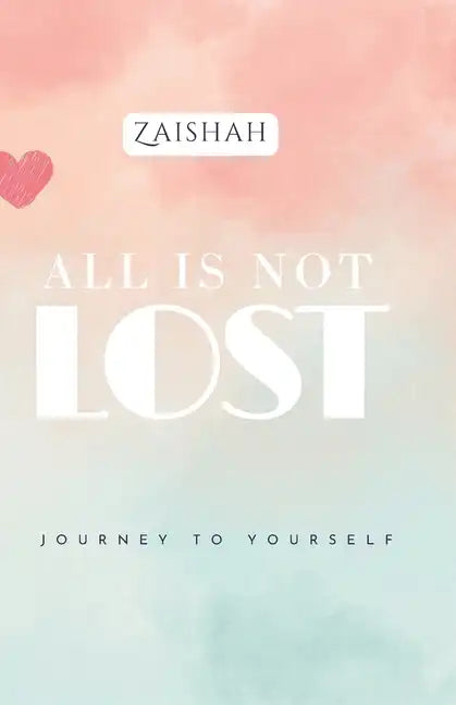 All Is Not Lost: Journey To Yourself - Paperback