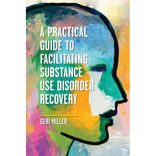 A Practical Guide to Facilitating Substance Use Disorder Recovery - Paperback