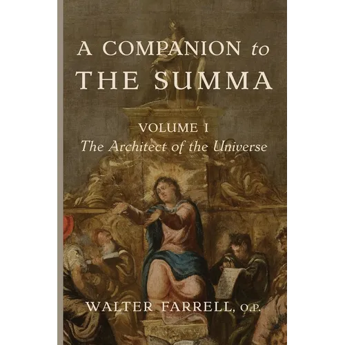 A Companion to the Summa-Volume I: The Architect of the Universe - Paperback