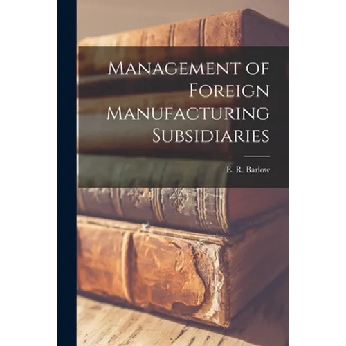 Management of Foreign Manufacturing Subsidiaries - Paperback
