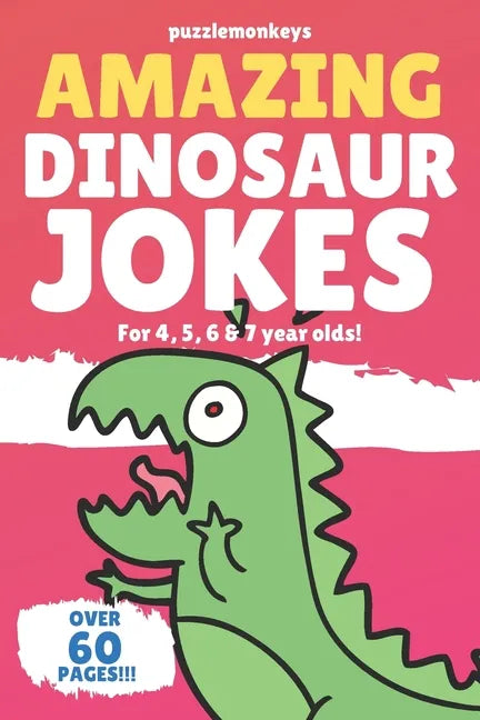 Amazing Dinosaur Jokes for 4, 5, 6 & 7 year olds!: The funniest jokes this side of the jurassic! - Paperback
