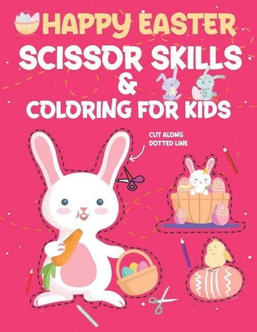 Happy Easter Scissor Skills & Coloring for Kids: cutting and pasting for kids & Toddlers - Coloring Practice for Preschool Funny Happy Easter Day Book - Paperback