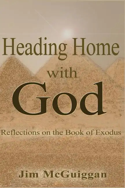 Heading Home With God: A Reflection on the book of Exodus - Paperback