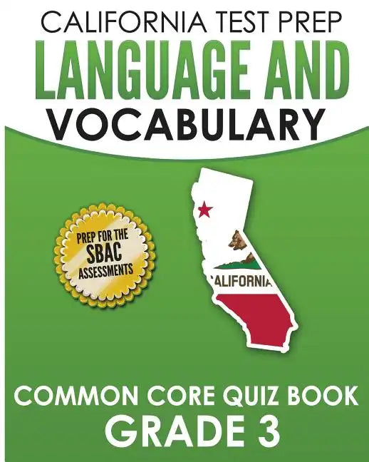 CALIFORNIA TEST PREP Language & Vocabulary Common Core Quiz Book Grade 3: Covers Grammar, Usage, Vocabulary, and Writing Conventions - Paperback