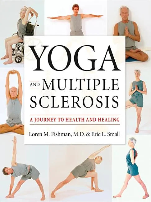 Yoga and Multiple Sclerosis: A Journey to Health and Healing - Paperback