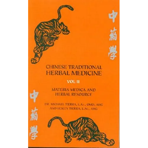 Chinese Traditional Herbal Medicine Volume II: Materia Medica and Herbal Resource - Paperback