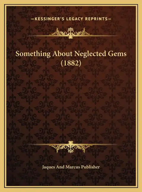 Something about Neglected Gems (1882) - Hardcover