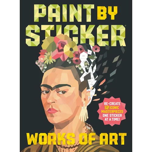 Paint by Sticker: Works of Art: Re-Create 12 Iconic Masterpieces One Sticker at a Time! - Paperback