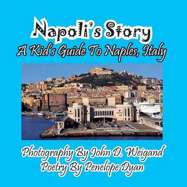 Napoli's Story---A Kid's Guide To Naples, Italy - Paperback