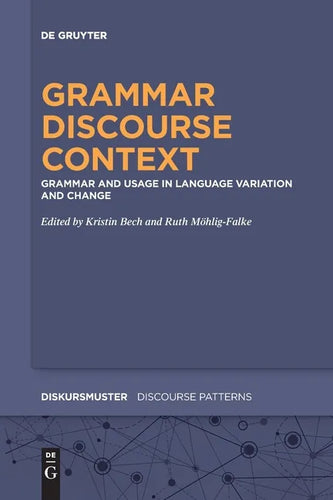 Grammar - Discourse - Context: Grammar and Usage in Language Variation and Change - Paperback