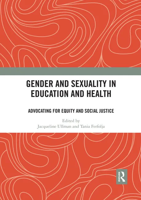 Gender and Sexuality in Education and Health: Advocating for Equity and Social Justice - Paperback
