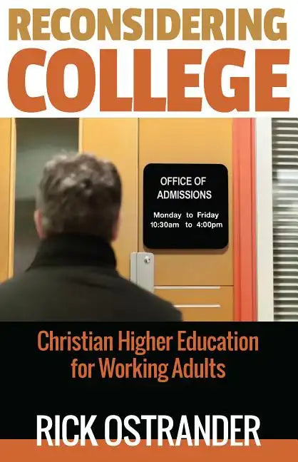 Reconsidering College: Christian Higher Education for Working Adults - Paperback