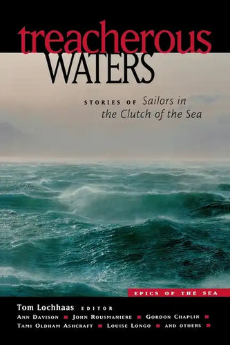 Treacherous Waters: Stories of Sailors in the Clutch of the Sea - Paperback