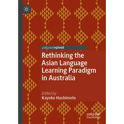 Rethinking the Asian Language Learning Paradigm in Australia - Hardcover