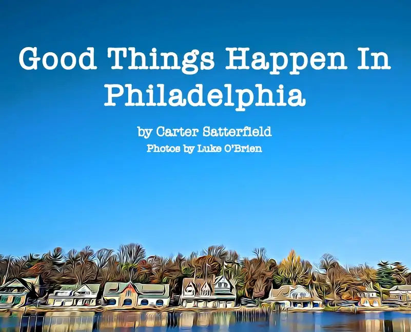 Good Things Happen In Philadelphia - Hardcover