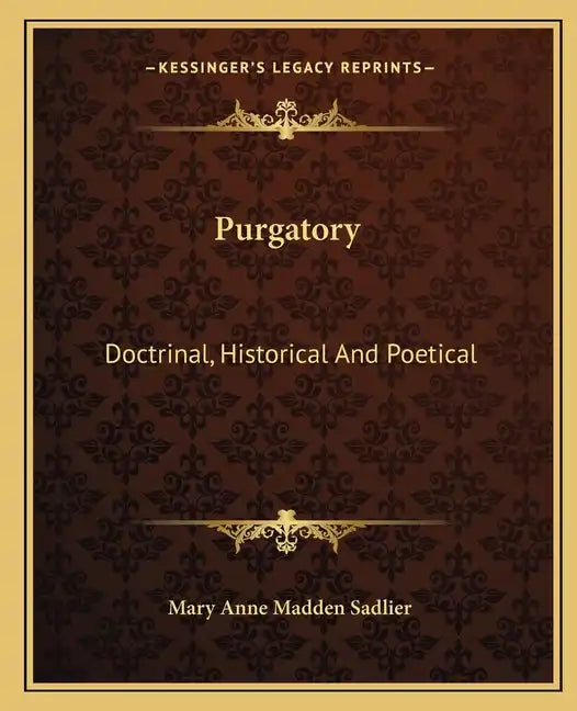 Purgatory: Doctrinal, Historical and Poetical - Paperback