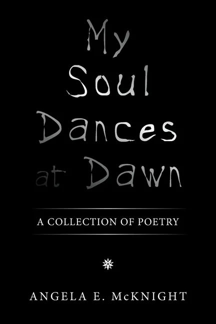 My Soul Dances at Dawn: A Collection of Poetry - Paperback