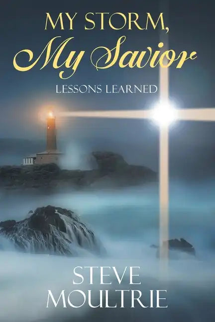 My Storm, My Savior: Lessons Learned - Paperback