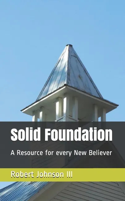 Solid Foundation: A Resource for every New Believer - Paperback