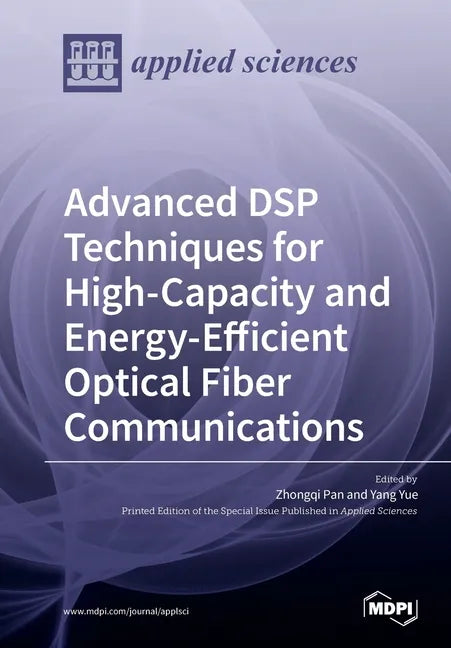 Advanced DSP Techniques for High-Capacity and Energy-Efficient Optical Fiber Communications - Paperback