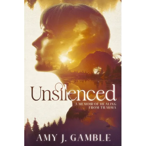 Unsilenced: A Memoir of Healing from Trauma - Paperback