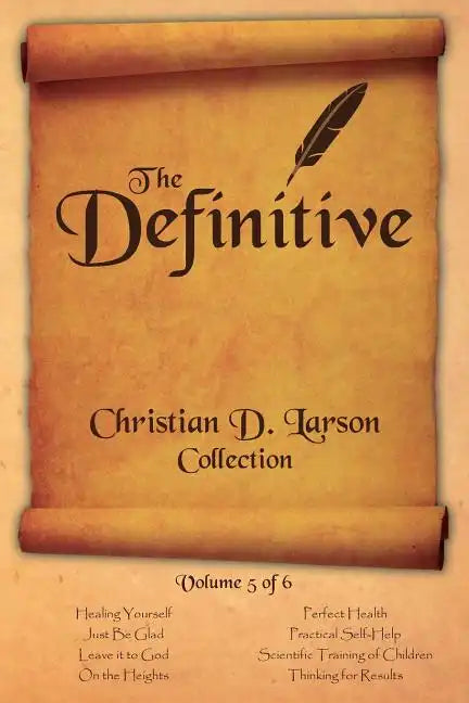 Christian D. Larson - The Definitive Collection - Volume 5 of 6 - Paperback