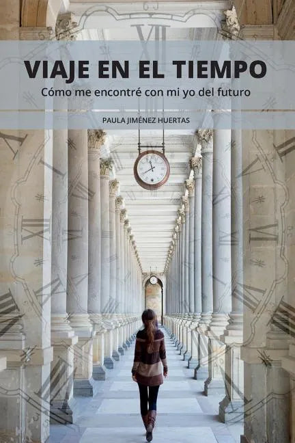 Viaje en el tiempo: Cómo me encontré con mi yo del futuro - Paperback