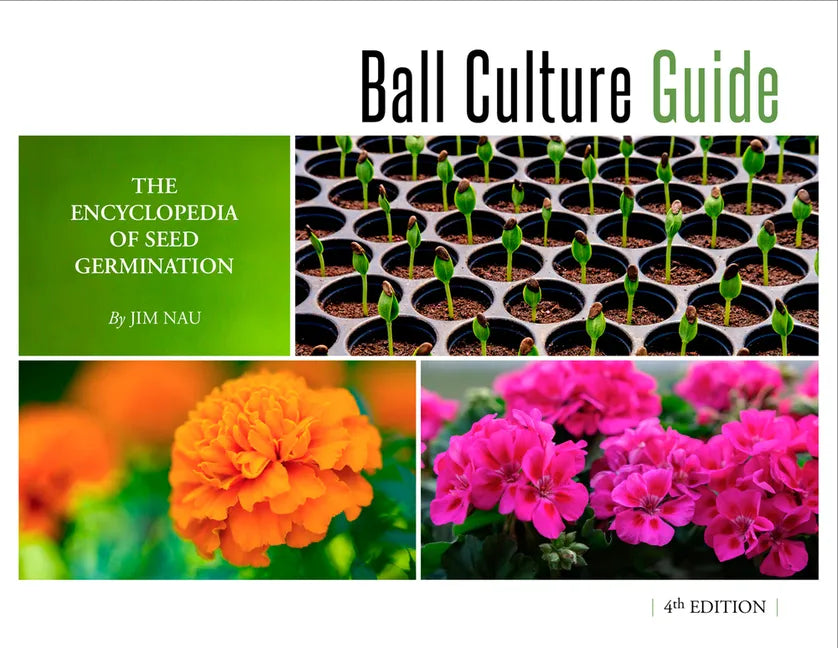 Ball Culture Guide: The Encyclopedia of Seed Germination - Paperback