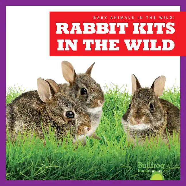 Rabbit Kits in the Wild - Library Binding