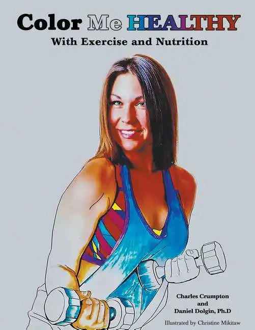 Color Me Healthy With Exercise and Nutrition - Paperback