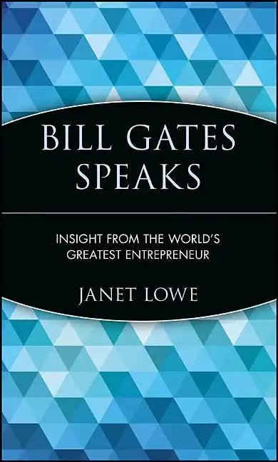 Bill Gates Speaks: Insight from the World's Greatest Entrepreneur - Hardcover