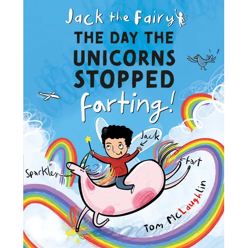 Jack the Fairy: The Day the Unicorns Stopped Farting: Volume 1 - Paperback