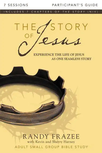 The Story of Jesus Participant's Guide: Experience the Life of Jesus as One Seamless Story - Paperback
