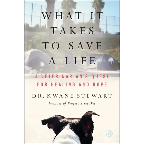 What It Takes to Save a Life: A Veterinarian's Quest for Healing and Hope - Paperback