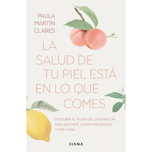 La Salud de Tu Piel Está En Lo Que Comes / Healthy Skin Comes from What You Eat - Paperback
