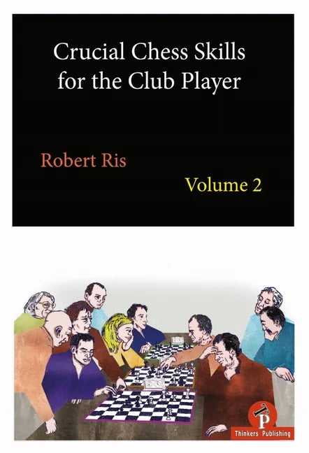 Crucial Chess Skills for the Club Player Volume 2 - Paperback
