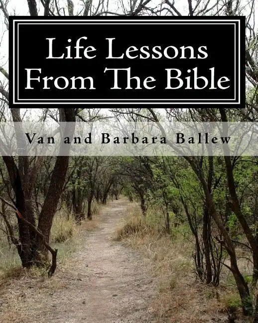 Life Lessons From The Bible: A Bible Study Workbook For Groups 0R Individuals - Paperback