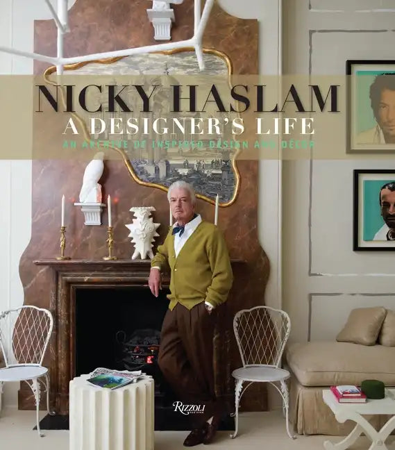 Nicky Haslam: A Designer's Life - Hardcover