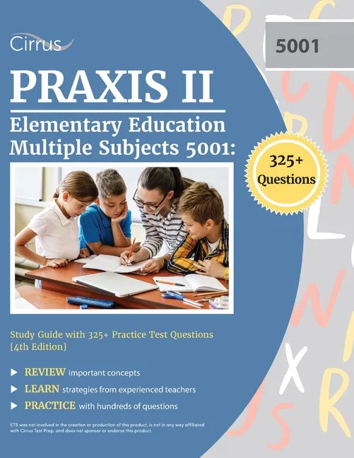 Praxis II Elementary Education Multiple Subjects 5001: Study Guide with 325+ Practice Test Questions [4th Edition] - Paperback