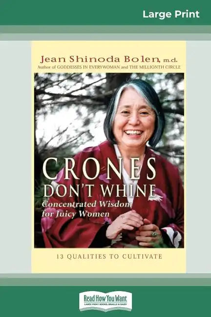 Crones Don't Whine: Concentrated Wisdom for Juicy Women (16pt Large Print Edition) - Paperback