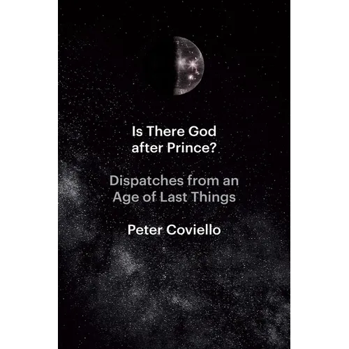 Is There God After Prince?: Dispatches from an Age of Last Things - Paperback