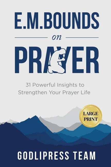 E. M. Bounds on Prayer: 31 Powerful Insights to Strengthen Your Prayer Life (LARGE PRINT) - Paperback
