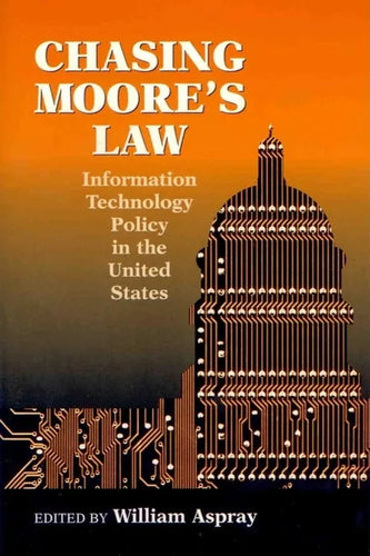 Chasing Moore's Law: Information Technology Policy in the United States - Paperback