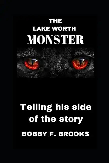 The Lake Worth Monster: Telling His Side of the Story - Paperback
