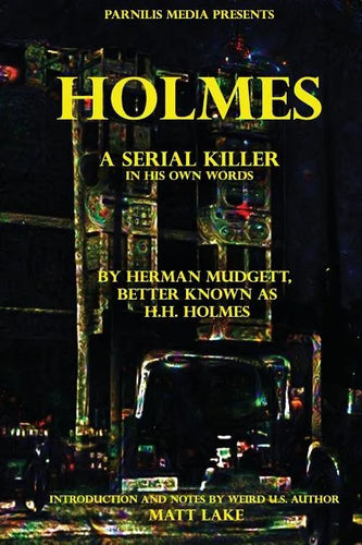 Holmes: A serial killer in his own words - Paperback