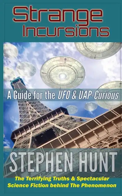 Strange Incursions: A Guide for the UFO & UAP-Curious - Paperback