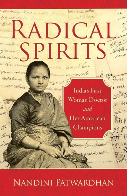 Radical Spirits: India's First Woman Doctor and Her American Champions - Paperback