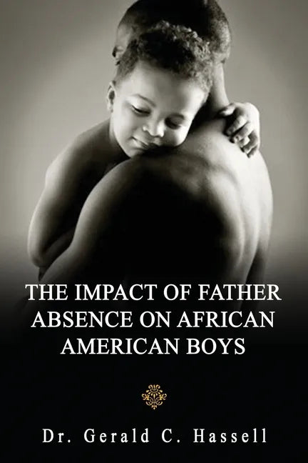The Impact of Father Absence on African American Boys - Paperback