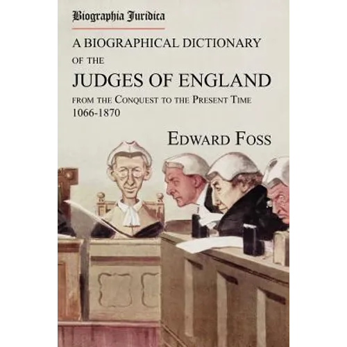 Biographia Juridica. A Biographical Dictionary of the Judges of England From the Conquest to the Present Time 1066-1870 - Paperback