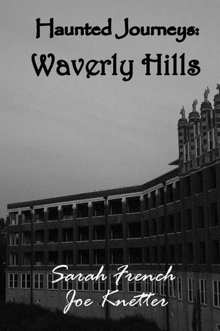 Haunted Journeys: Waverly Hills - Paperback